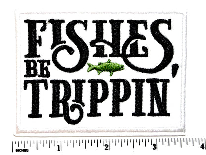 Fishes be Trippin patch - Embroidered Iron On Patch 3.5”