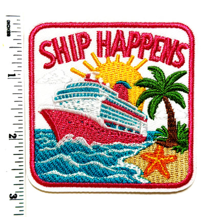 Ship Happens cruising patch - Embroidered DIY Iron on patch 3”