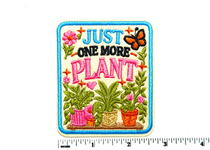 Just One More Plant patch - Embroidered Iron On patch 3”