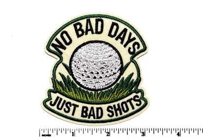 No Bad Days, Just Bad Shots Golf patch - Embroidered Iron On Patch 3”