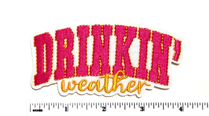 Drinkin’ Weather patch – Embroidered Iron On Patch 4”