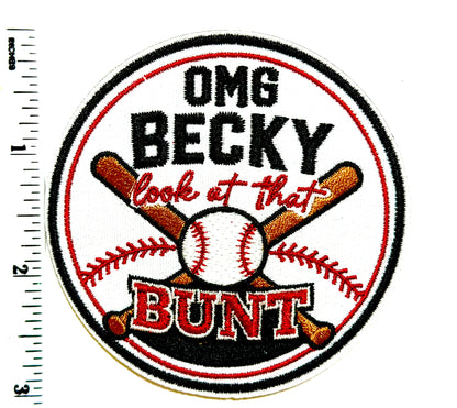 OMG BECKY Look at that BUNT - Embroidered Iron On Patch 3”