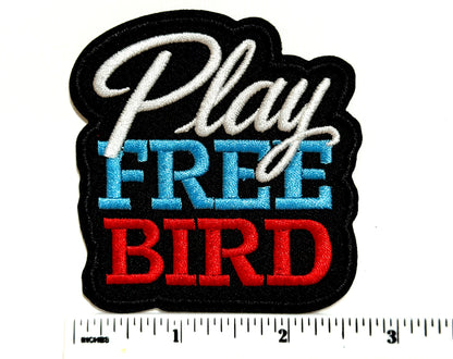 Play Free Bird - Embroidered Iron On patch 2.75”