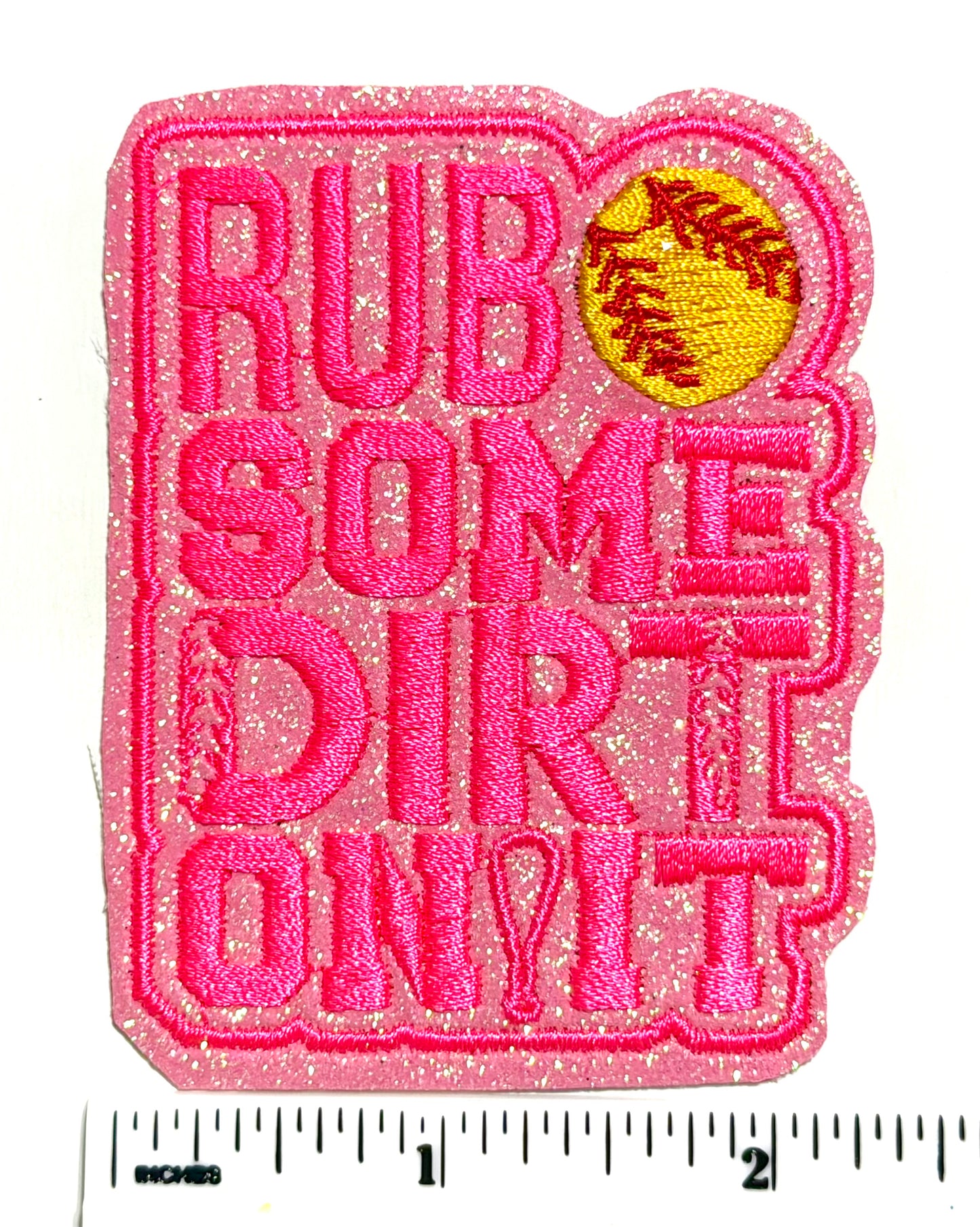 Rub Some Dirt On It Softball Patches - Embroidered Iron On Patch with glitter 3”