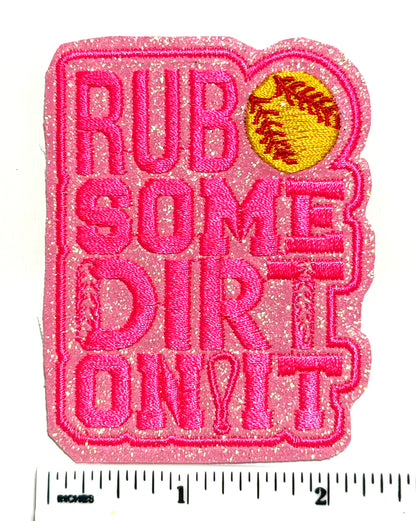 Rub Some Dirt On It Softball Patches - Embroidered Iron On Patch with glitter 3”