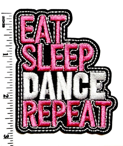 Eat Sleep Dance Repeat patches - Embroidered Iron On Patches 3”
