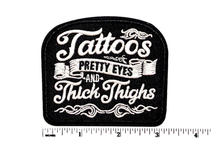 Tattoos, Pretty Eyes & Thick Thighs patch - Embroidered Iron on patch 3”