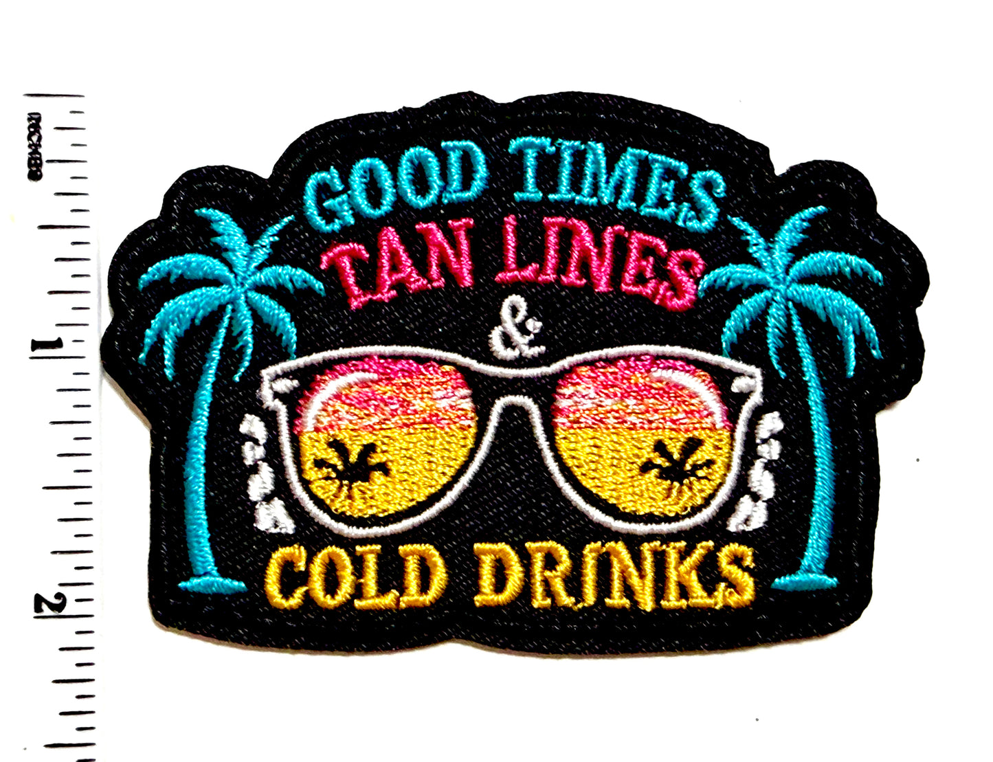 Good times, Tan lines & Cold drinks patch - Embroidered Iron On Patch 3”