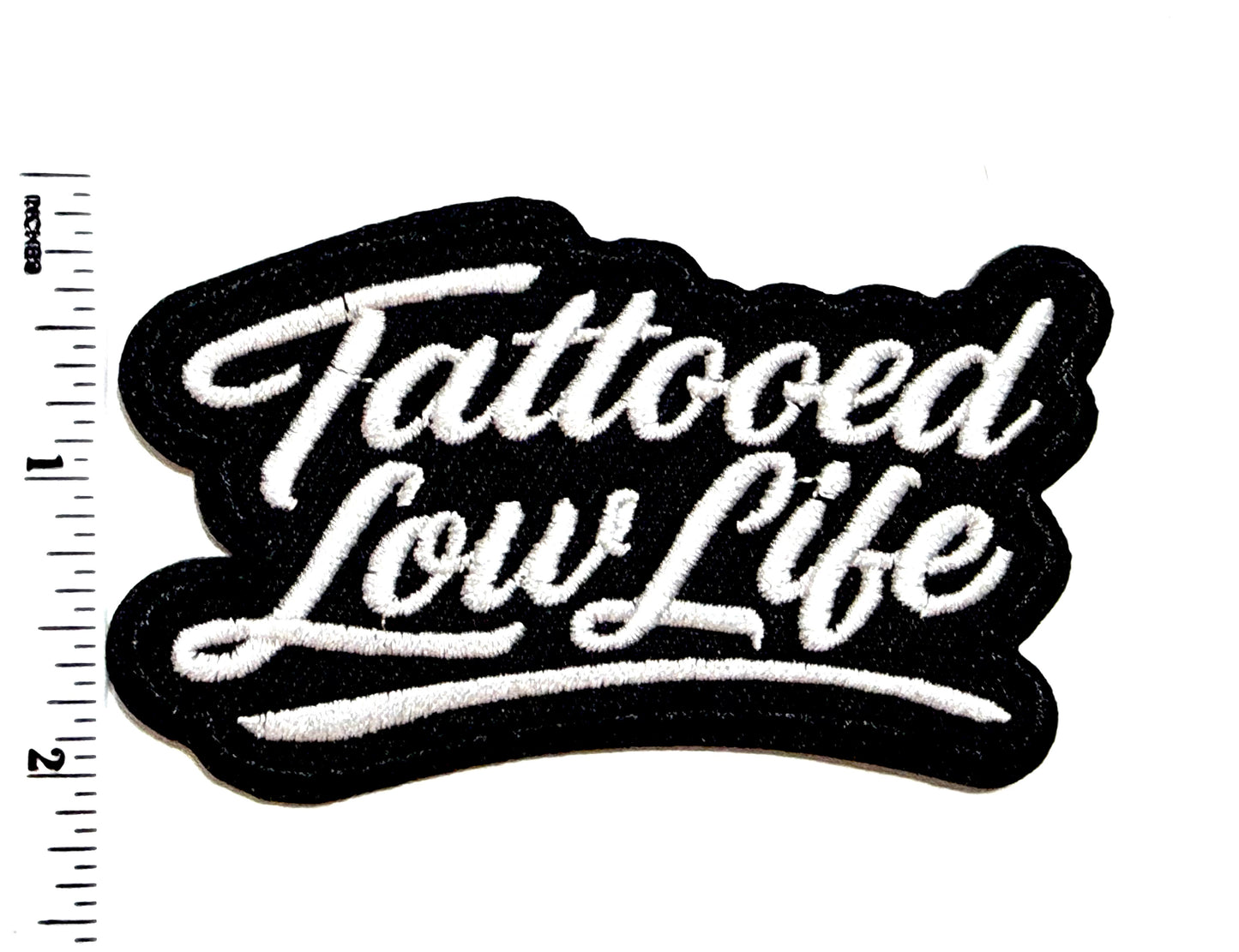 Tattooed Low Life patch - Embroidered Iron On Patch 3.25”