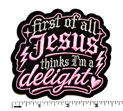 Jesus thinks I’m a delight patch - Embroidered Iron on patch 3.5”