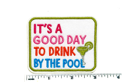 It’s a good day to drink by the Pool – Iron On Patch 3”
