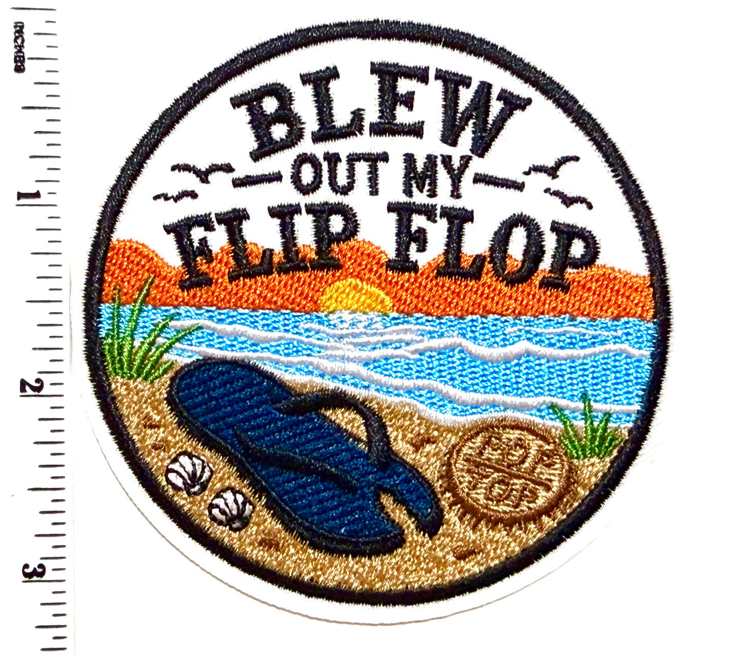 Blew out my flip flop patch - Embroidered Iron On Patch 3”