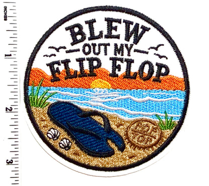 Blew out my flip flop patch - Embroidered Iron On Patch 3”