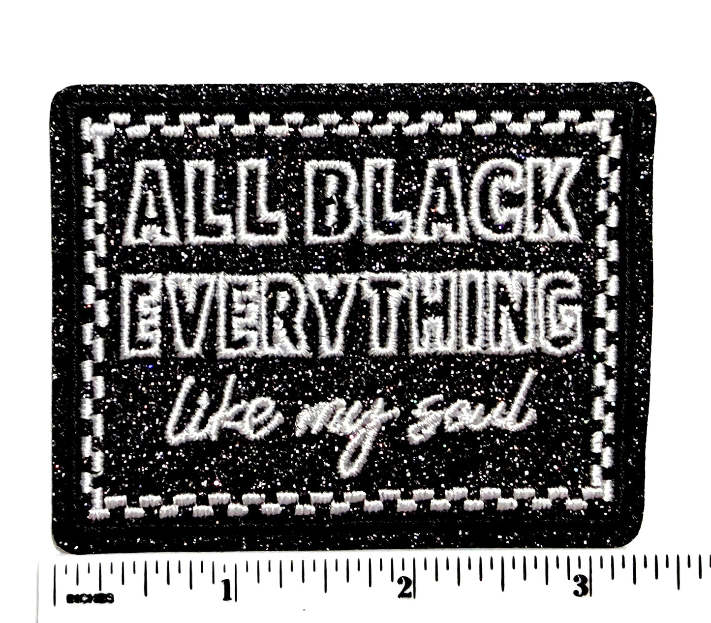 All Black Everything, Like my Soul glitter patch - Embroidered Iron On Patch 3.25”