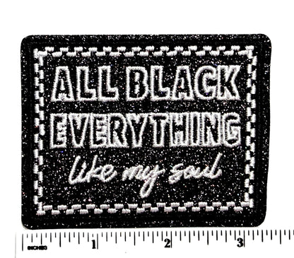 All Black Everything, Like my Soul glitter patch - Embroidered Iron On Patch 3.25”