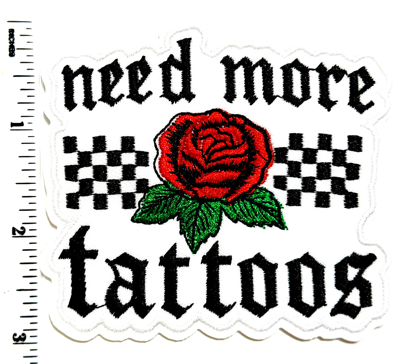 Need More Tattoos patch - Embroidered Iron On patch 3.25”