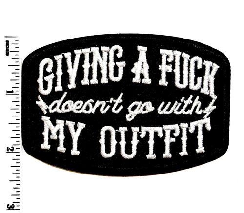 Giving a Fuck doesn’t go with my outfit patch 3.5” - Embroidered Iron-On patch with or without glitter