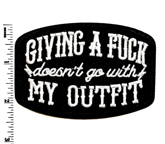 Giving a Fuck doesn’t go with my outfit patch 3.5” - Embroidered Iron-On patch with or without glitter