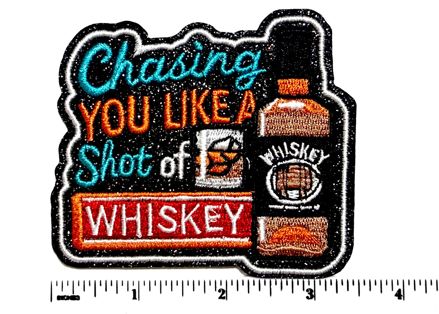 Chasing you like a shot of Whiskey Patch – Glitter Black Background Iron-On Applique
