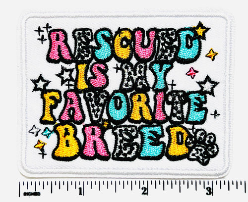 Rescued is my favorite breed patch - Embroidered DIY iron on patch