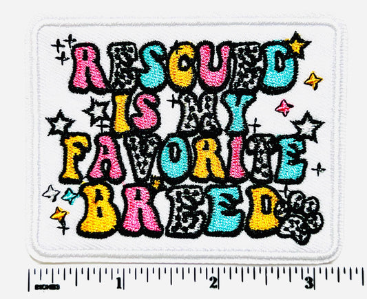 Rescued is my favorite breed patch - Embroidered DIY iron on patch