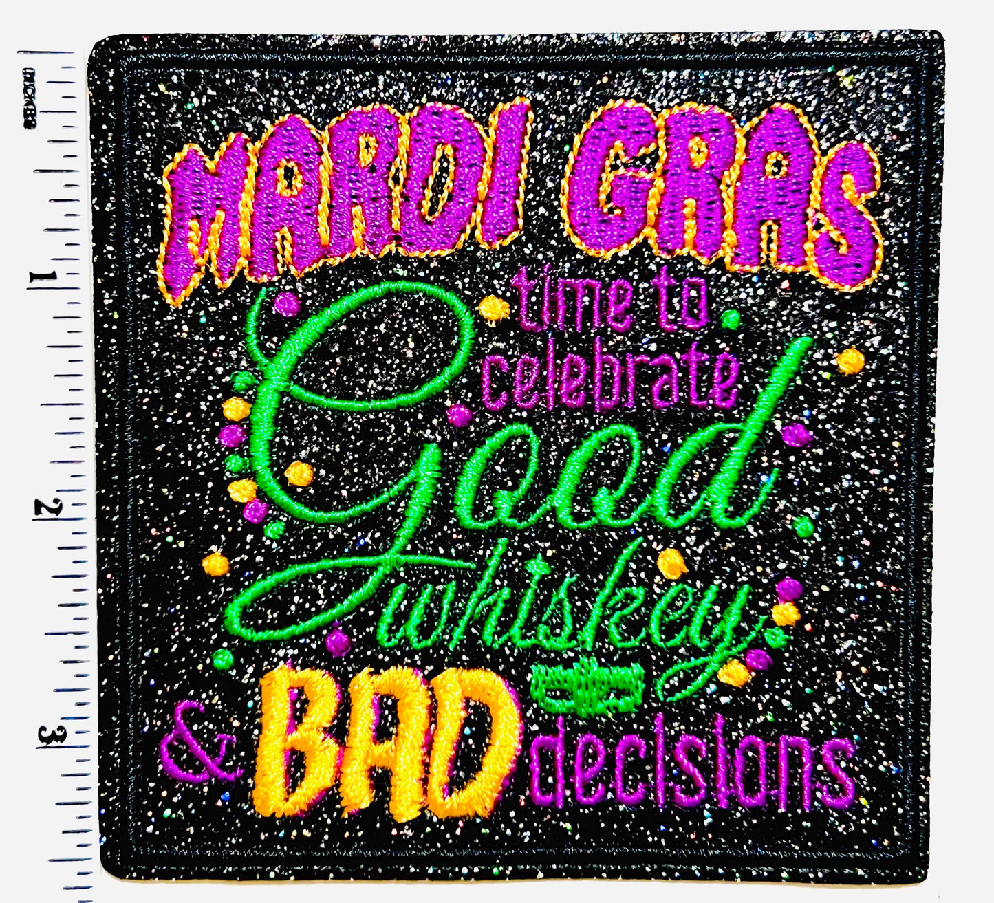 Mardi Gras Time to Celebrate Good Whiskey & Bad Decisions 3.5”