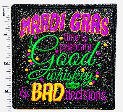 Mardi Gras Time to Celebrate Good Whiskey & Bad Decisions 3.5”