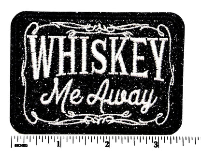 Whiskey Me Away patch - Embroidered DIY Iron on patch with black glitter *