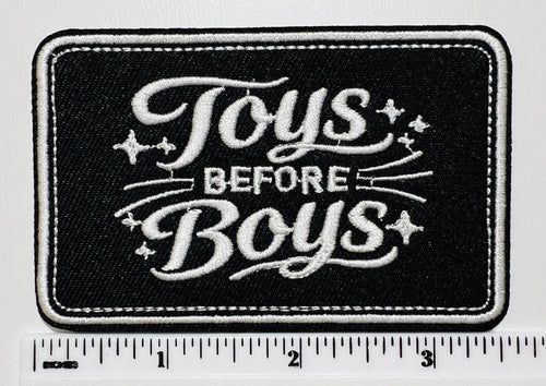 Toys Before Boys - 3” Embroidered
