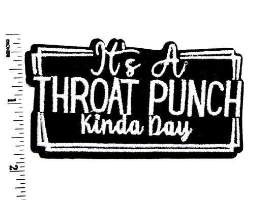 It’s a Throat Punch kinda day - sarcastic embroidered Iron on patch 3.5”