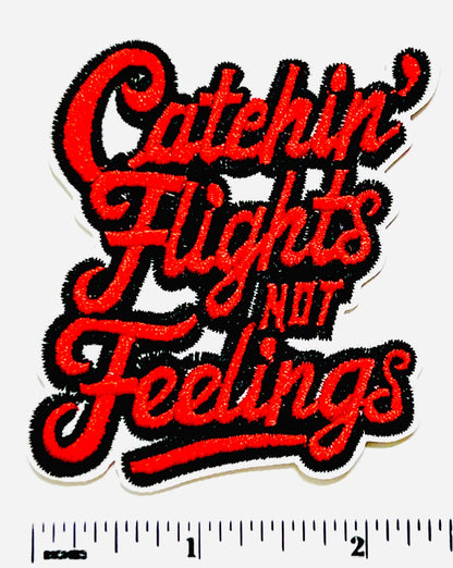 Catching Flights Not Feelings patch - Embroidered Iron on patch