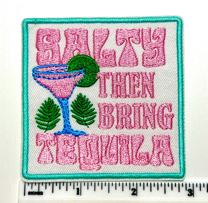 SALTY then bring tequila - Embroidered Iron on patch