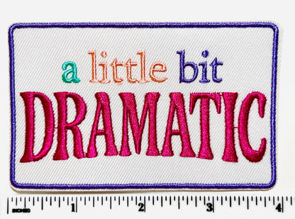 A Little Bit Dramatic 4”