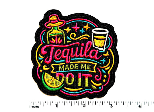 Tequila made me do it neon colors patch - Embroidered DIY Iron on patch