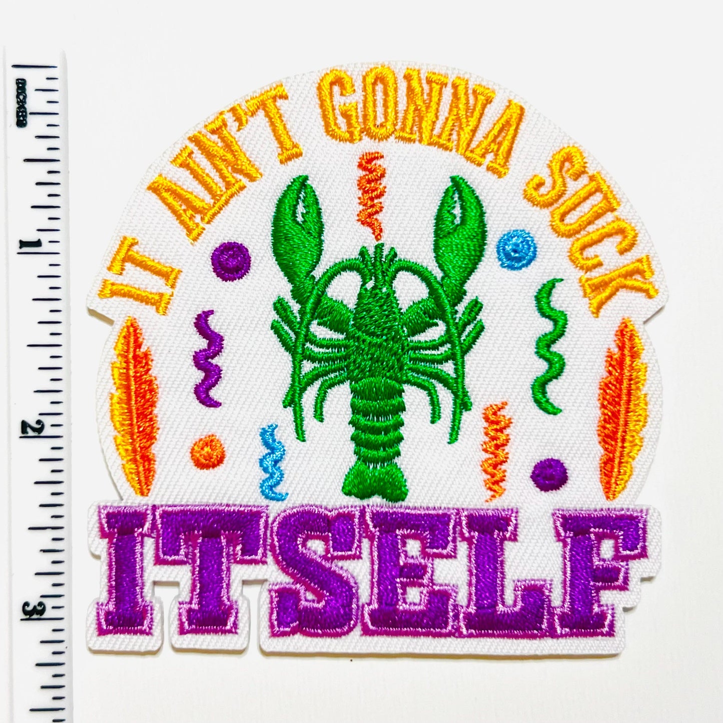 Mardi Gras crawfish patch It ain’t gonna suck itself -  Embroidered DIY Iron on patch