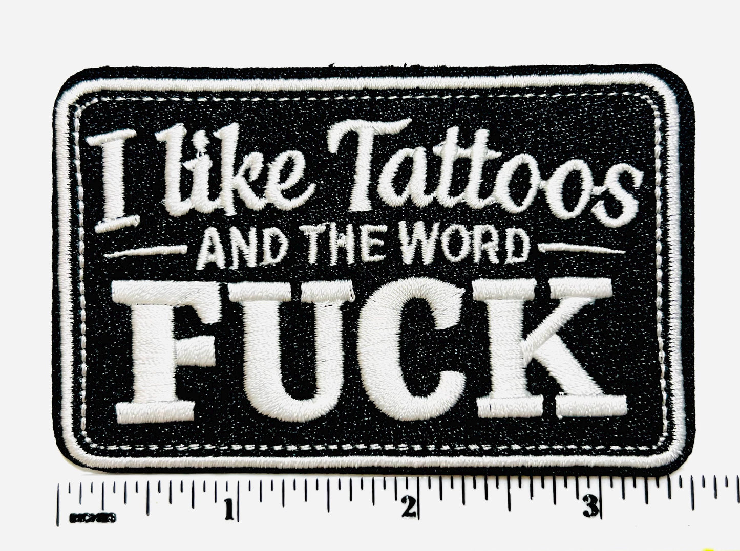 I Like Tattoos and the Word Fuck - Embroidered Iron On Patch 3.5”