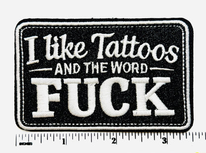 I Like Tattoos and the Word Fuck - Embroidered Iron On Patch 3.5”
