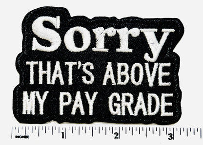 Sarcastic patch Sorry That’s Above My Pay Grade 3.25”