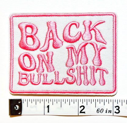 Back on my Bullshit - Embroidered Iron on patch