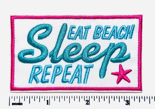 Eat beach sleep repeat patch - Embroidered Iron on patch