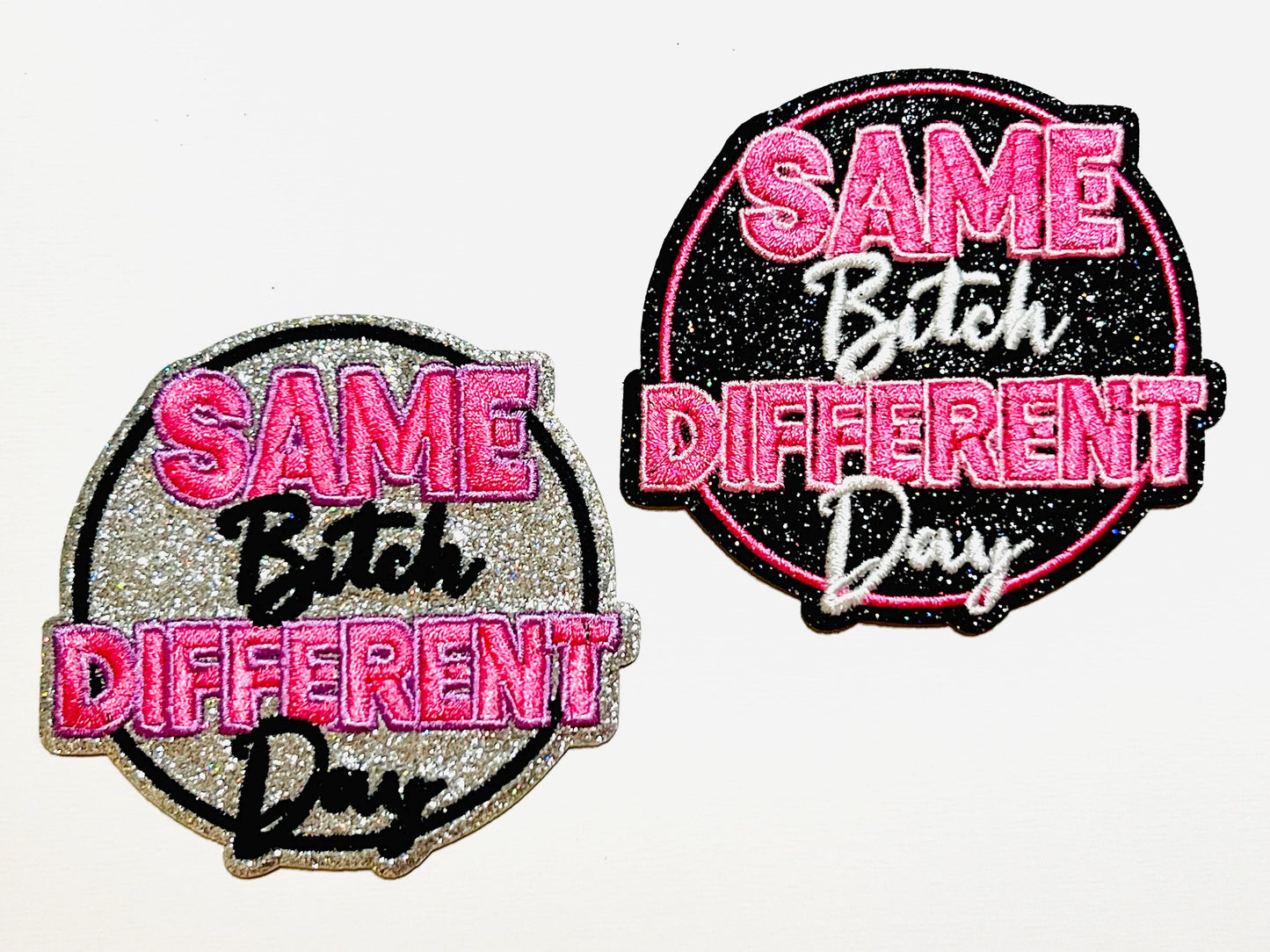 Same bitch Different day 3” - Embroidered Iron on patch with glitter background