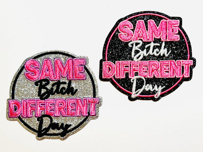 Same bitch Different day 3” - Embroidered Iron on patch with glitter background