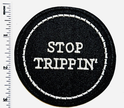 Stop trippin’ 3”