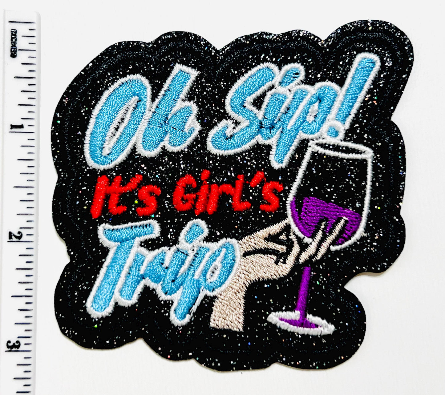 Oh Sip! It’s a Girls Trip patch - Embroidered Iron on patch with black glitter