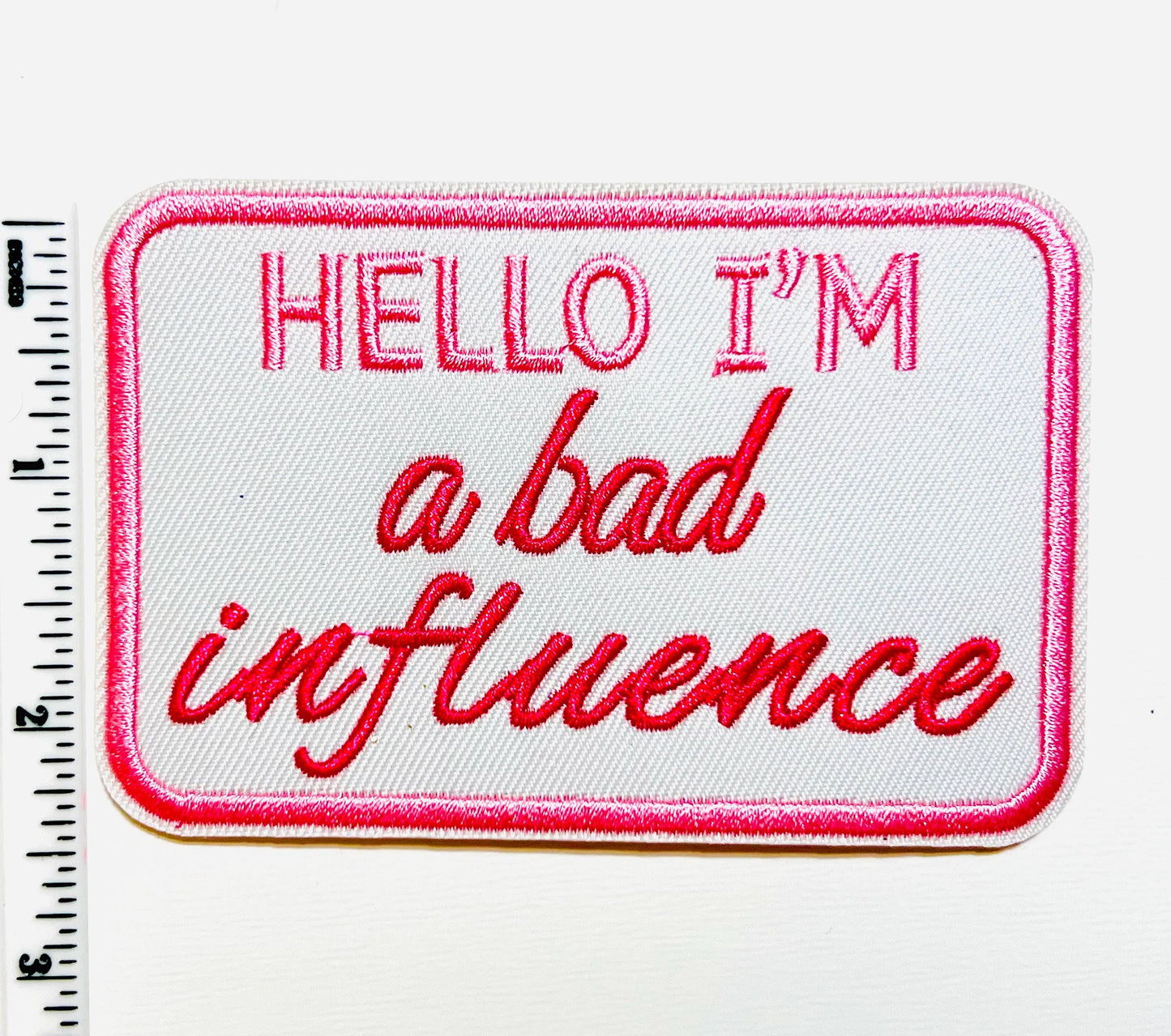 Hello I’m a Bad Influence - Embroidered Iron on patch