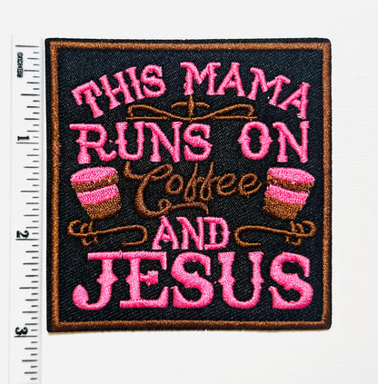 This Mama runs on coffee and Jesus - Embroidered Iron on patches 3"