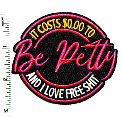 Be Petty patch - Embroidered Iron on patch