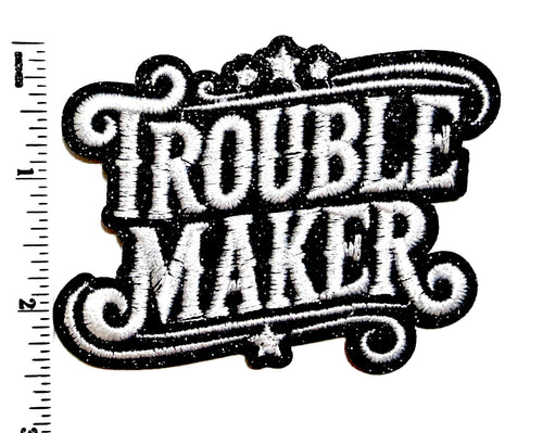 Trouble Maker with Glitter - Embroidered iron on patches 3.5”