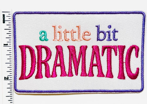 A Little Bit Dramatic 4”