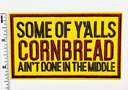 Cornbread Ain't Done Embroidered Patch - Funny Southern Saying Iron-On 4”